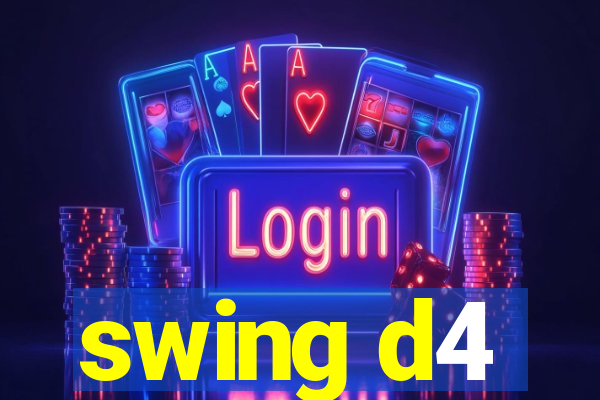 swing d4